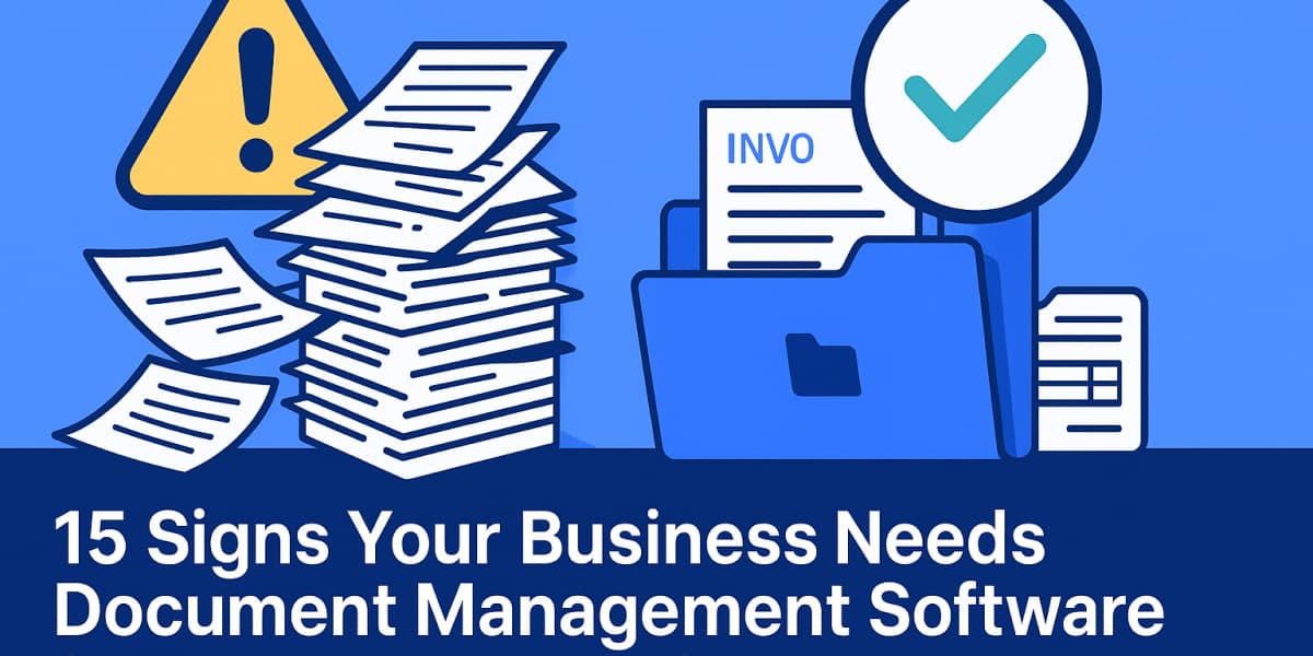 15 Signs Your Business Needs Document Management Software (Before It's Too Late)