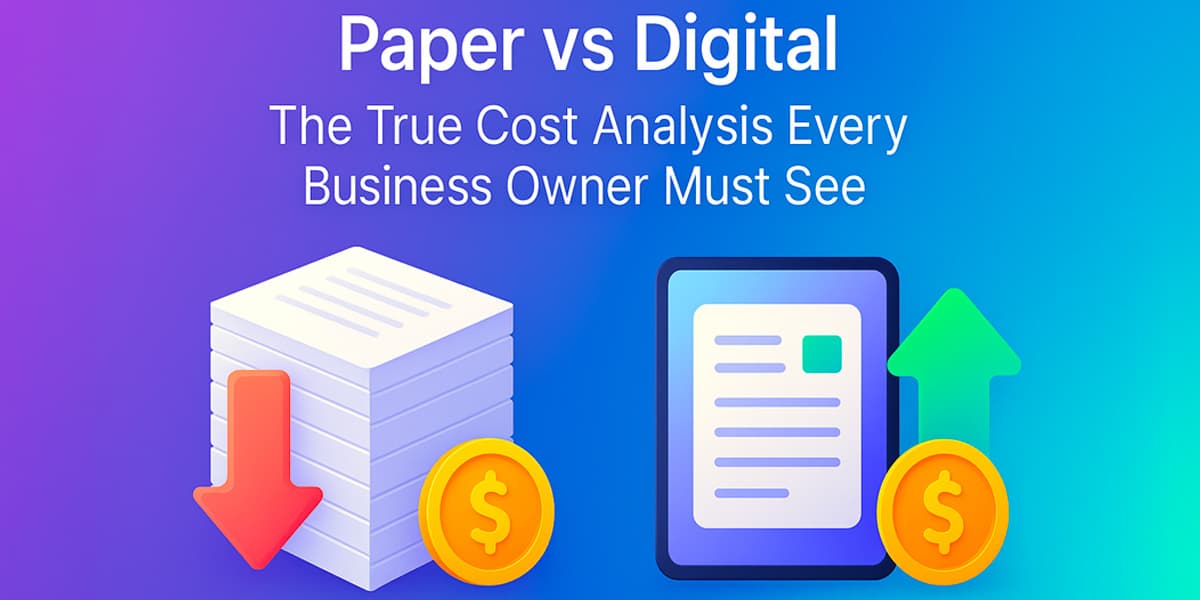 Paper vs Digital: The True Cost Analysis Every Business Owner Must See